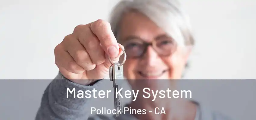  Master Key System Pollock Pines - CA
